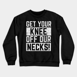 Get Your Knee of Our Necks Crewneck Sweatshirt